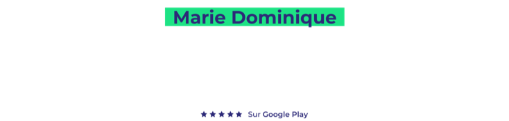 Témoignage utilisateur Marie Dominique